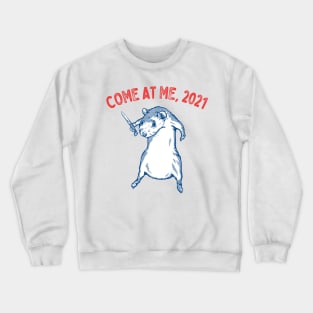 Come At Me, 2021 Crewneck Sweatshirt